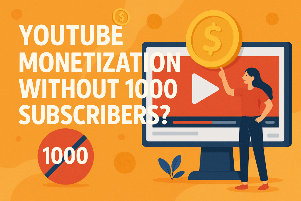 YouTube Monetization Without 1000 Subscribers